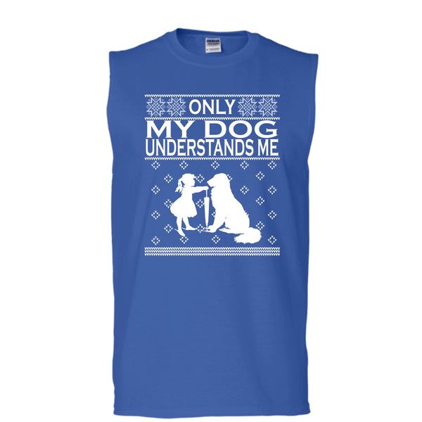 Only My Dog Understand Me T Shirt, Coolest Dog Lover T Shirt, Cool T Shirt (Men's Cotton Sleeveless)