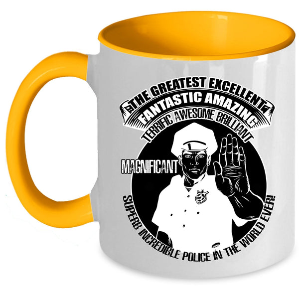 Cool Job Title Coffee Mug, The Greatest Excellent Police In The World Ever Accent Mug