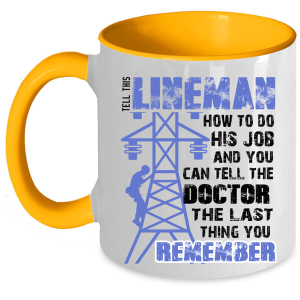 Funny Linemen Coffee Mug, Tell This Lineman How To do His Job Accent Mug