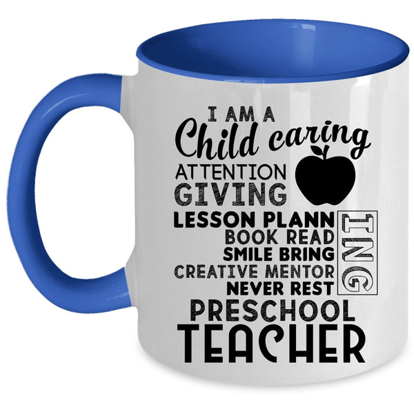 I Am A Preschool Teacher Coffee Mug, I Am A Child Caring Attention Giving Accent Mug