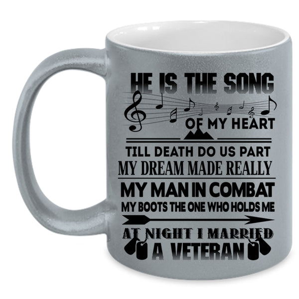 I Married A Veteran Coffee Mug, He Is The Song Of My Heart Accent Mug