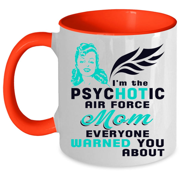 Cool Mom Coffee Mug, I'm The Psychotic Air Force Mom Accent Mug