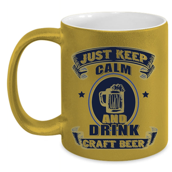 Awesome Beer Drinker Coffee Mug, Just Keep Calm And Drink Craft Beer Accent Mug