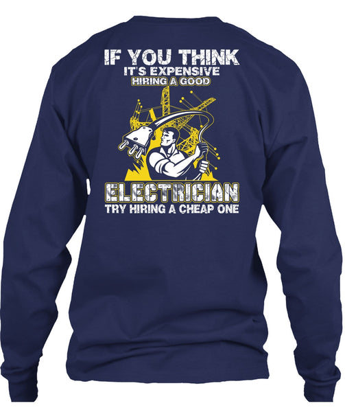 It's Expensive Hiring A Good Electrician T Shirt, Being An Electrician T Shirt