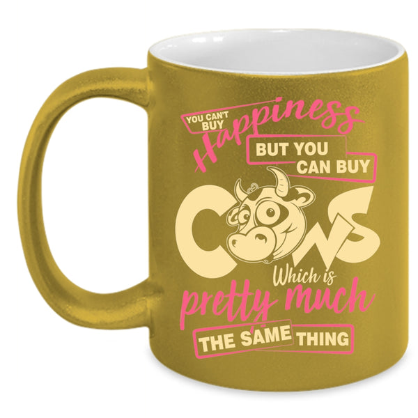 You Can't Buy Happiness Coffee Mug, You Can Buy Cows Coffee Cup