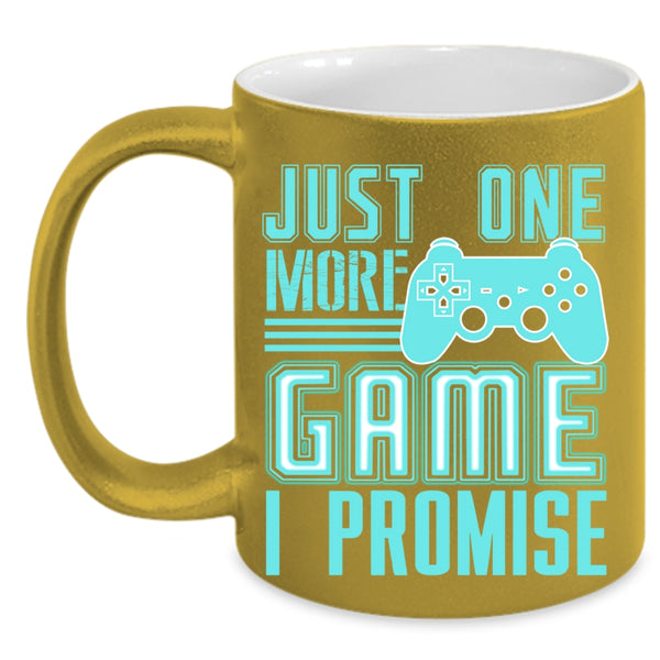 Cute Gift For Gamers Coffee Mug, Just One More Game I Promise Accent Mug