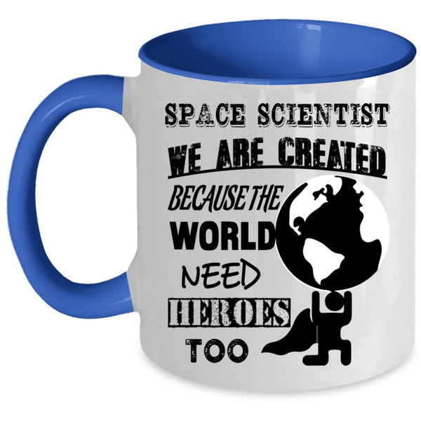 Funny Gift For Space Scientist Coffee Mug, Space Scientist Accent Mug