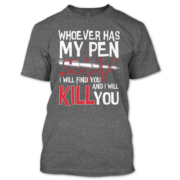 Whoever Has My Pen T Shirt, Coolest Nurse T Shirt