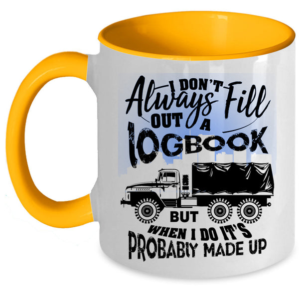 Funny Trucker Coffee Mug, I Don't Always Fill Out A Logbook Accent Mug