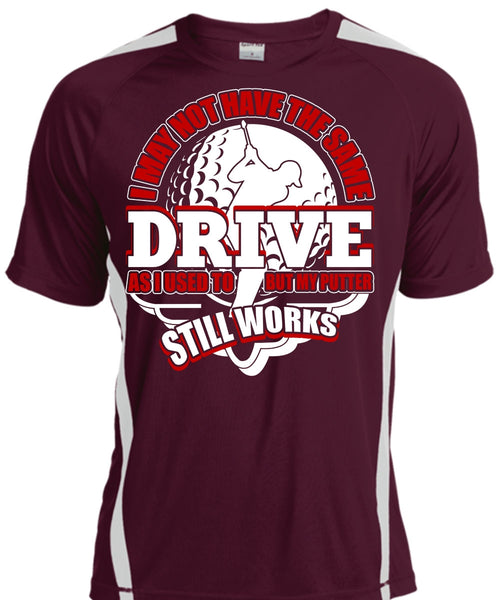 I May Not Have The Same Drive T Shirt, Being A Golfer T Shirt, Cool Shirt