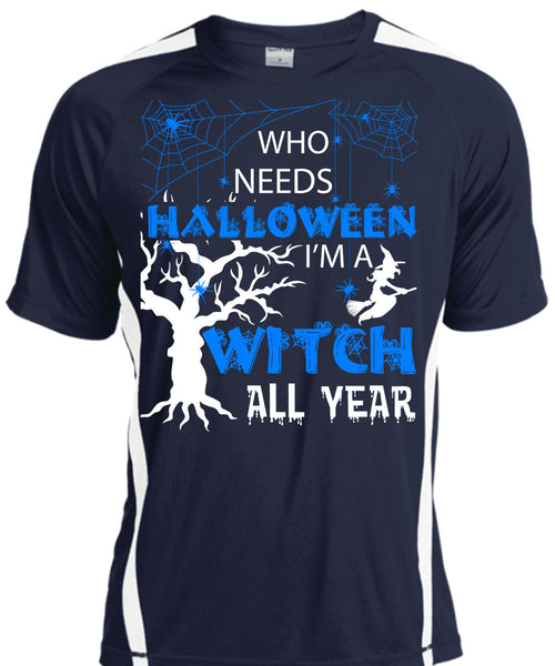 Who Needs Halloween T Shirt, I'm A Witch All Year T Shirt, Cool Shirt