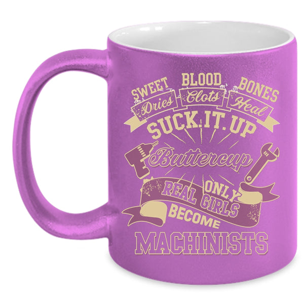 Only Real Girls Become Machinists Coffee Mug, Cute Machinists Coffee Cup