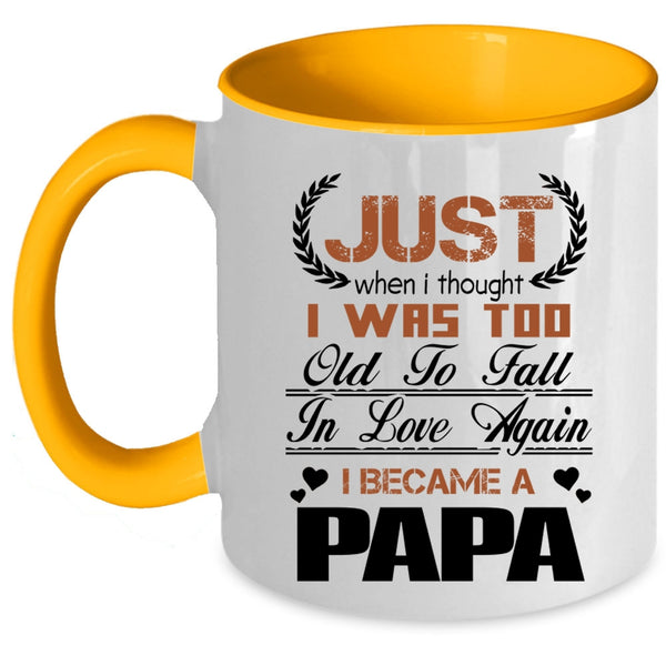I Became A Papa Coffee Mug, I Was Too Old To Fall In Love Again Accent Mug