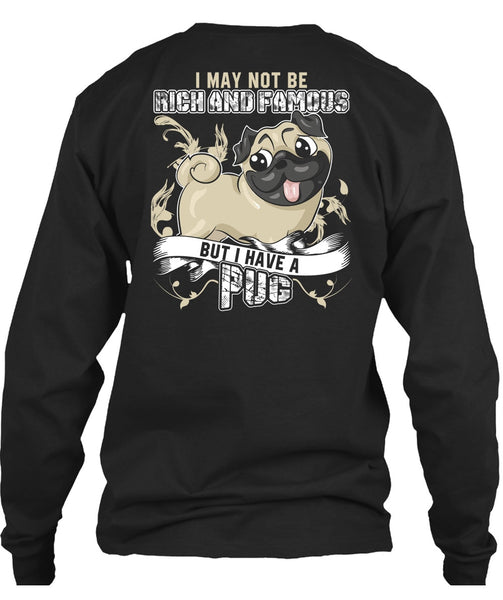 I Have A Pug T Shirt, Rich And Famous T Shirt