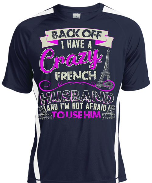 I Have A Crazy French Husband T Shirt, Being A Husband T Shirt, Cool Shirt