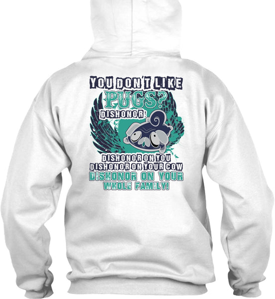 You Don't Like Pugs T Shirt, I Love Pug T Shirt