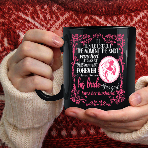 I Became His Bride Coffee Mug, This Girl Loves Her Husband Coffee Cup