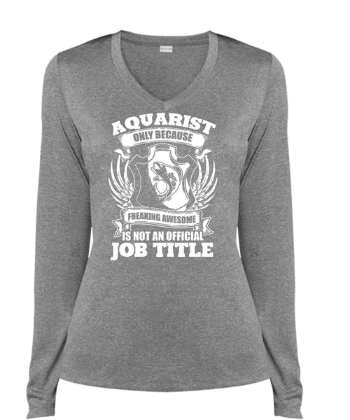 Aquarist Only T Shirt, Official Job Title T Shirt, Cool Shirt (Ladies LS Heather V-Neck)