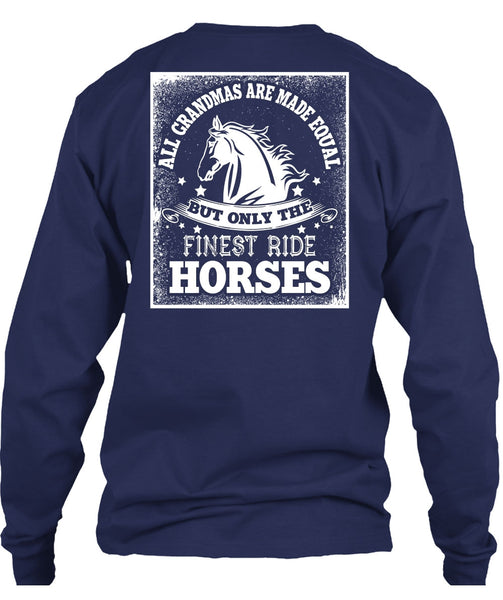 Finest Ride Horses T Shirt, All Grandmas Are Made Equal T Shirt