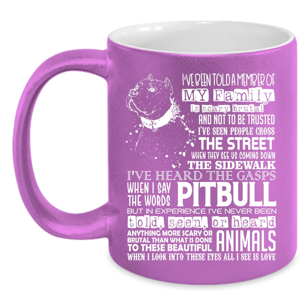 I've Been Told A Member Of My Family Coffee Mug, Pitbull Coffee Cup