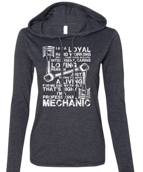 I'm A Professional Mechanic T Shirt, Loyal Hard Working T Shirt (Anvil Ladies Ringspun Hooded)