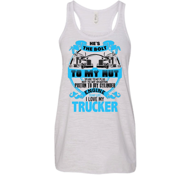 He's The Bolt To My Nut T Shirt, Coolest Trucker's Wife Tank Top