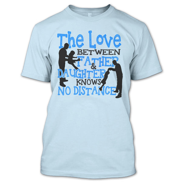 The Love Between Father & Daughter T Shirt, Father And Daughter T Shirt