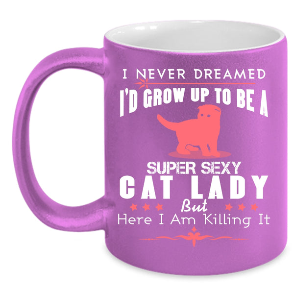 I'd Grow Up To Be A Cat Lady Cup, I Love My Cat Mug
