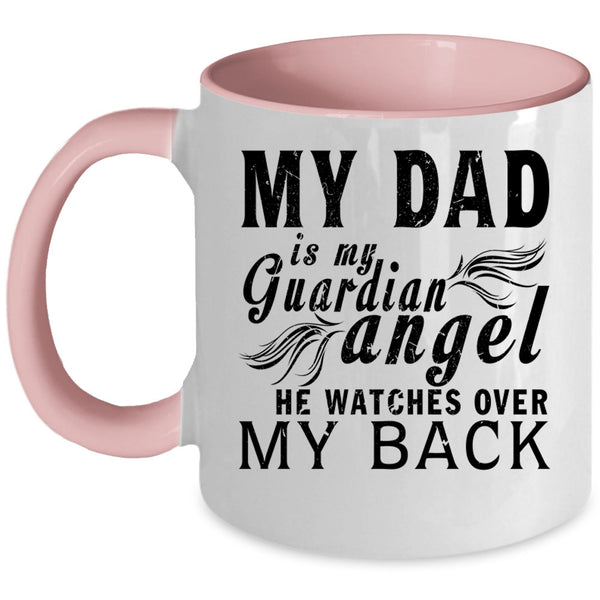 Cute Dad Coffee Mug, My Dad Is My Guardian Angel Accent Mug