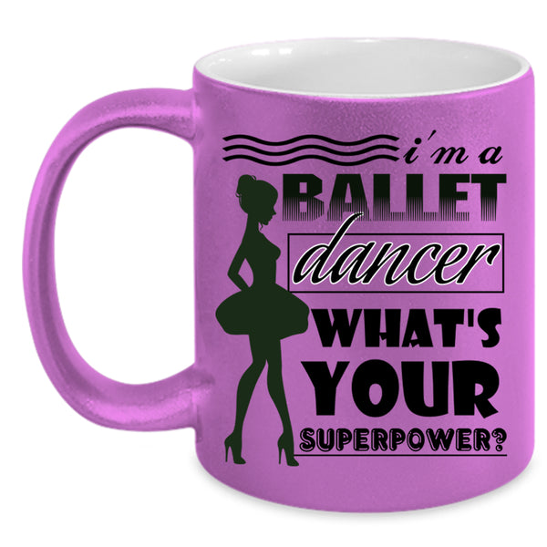 Cute Gift For Girls Coffee Mug, I'm A Ballet Dancer Accent Mug