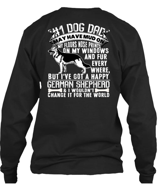 Dog Dad May Have Mud T Shirt, I've Got A Happy German Shepherd T Shirt