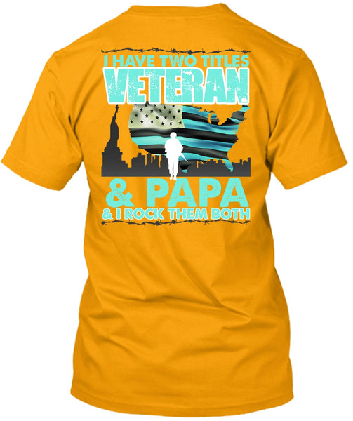 I Have Two Titles Veteran And Papa T Shirt, I Love Papa T Shirt