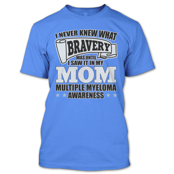 I Never Knew What Bravery T Shirt, I Saw It In My Mom T Shirt