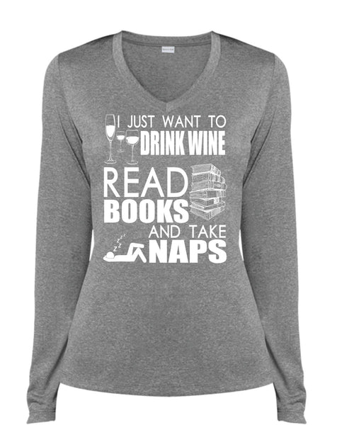 I Just Want To Drink Wine T Shirt, Books And Take Naps T Shirt, Cool Shirt (Ladies LS Heather V-Neck)