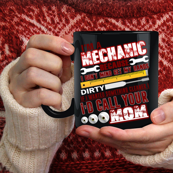 I'm A Mechanic Coffee Mug, Cute Gift For Mechanic Coffee Cup