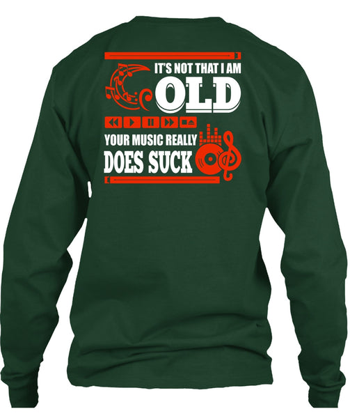 It's Not That I Am Old T Shirt, Your Music Really T Shirt