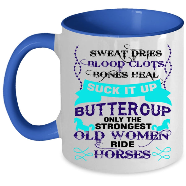 Cute Coffee Mug, Only The Strongest Old Women Ride Horses Accent Mug