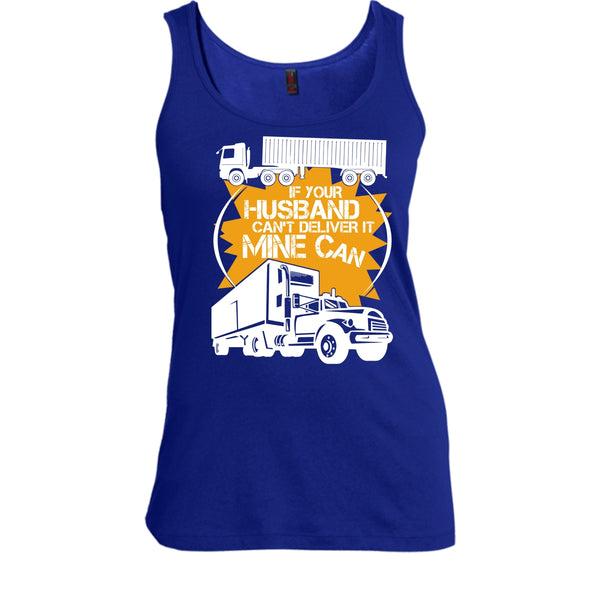 If Your Husband Can't Deliver T Shirt, Mine Can Tank Top