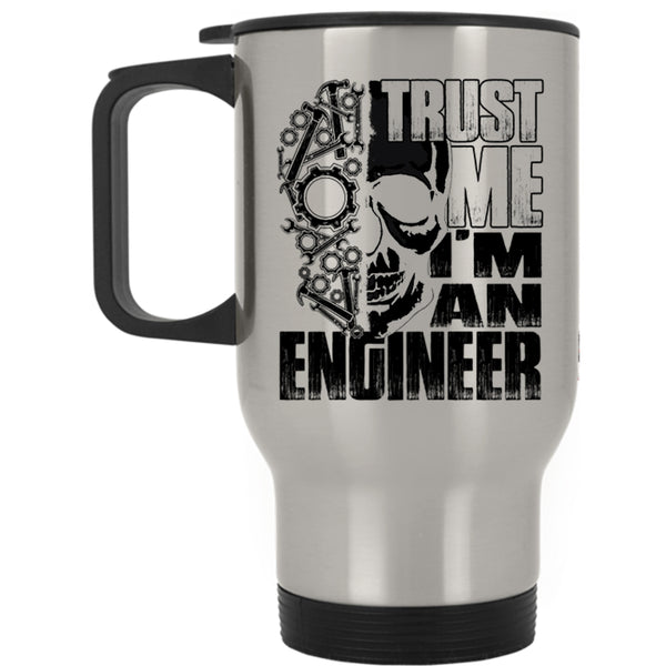 Cool Gift For Engineers Travel Mug, Trust Me I'm An Engineer Mug