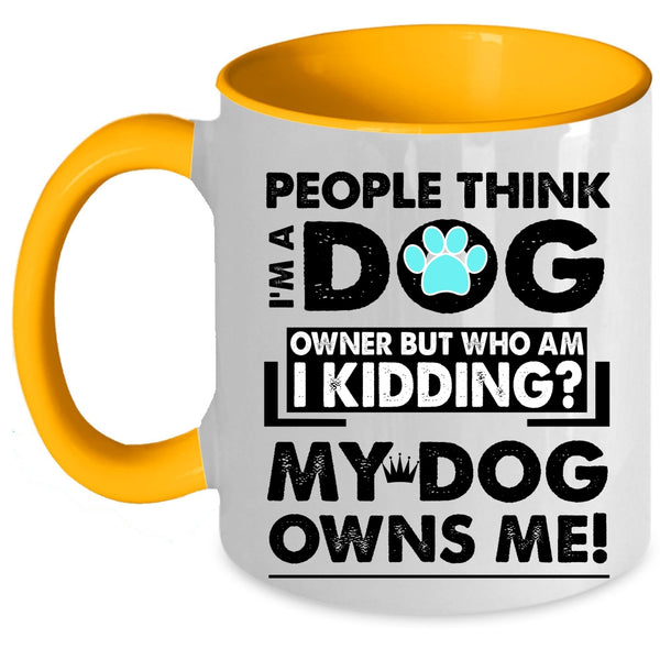 My Dog Owns Me Coffee Mug, I'm A Dog Owner Accent Mug