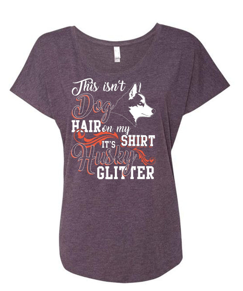 This Isn't Dog Hair T Shirt, It's Husky Glitter T Shirt, Cool Shirt (Ladies' Triblend Dolman Sleeve)