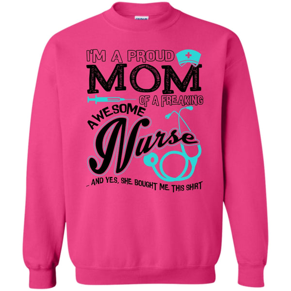 Coolest Nurse Ever T Shirt, I'm A Proud Mom Sweatshirt