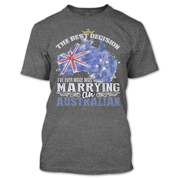 The Best Decision T Shirt, Marrying An Australian T Shirt
