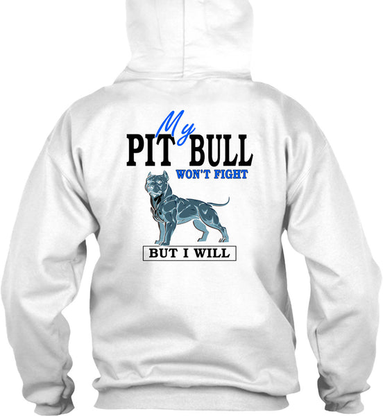 My Pit Bull Won't Fight T Shirt, I Love Dogs T Shirt