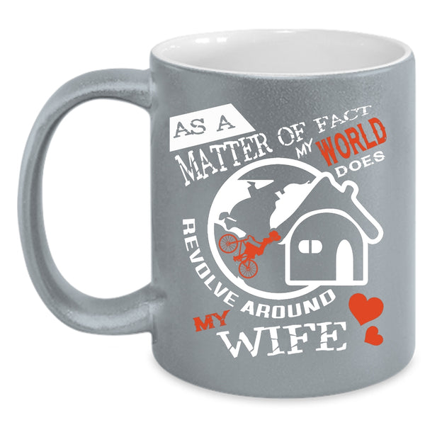 My World Does Revolve Around My Wife Mug, Love Cup