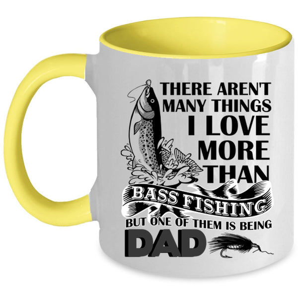 Being Dad Coffee Mug, I Love More Than Bass Fishing Accent Mug