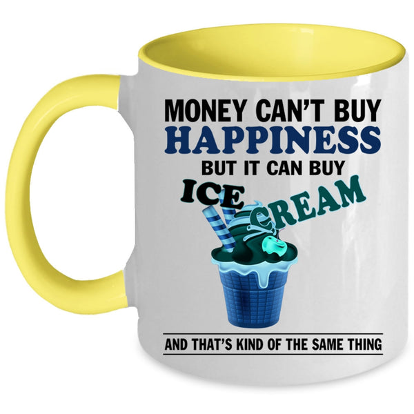 It Can Buy Ice Cream Coffee Mug, Money Can't Buy Happiness Accent Mug