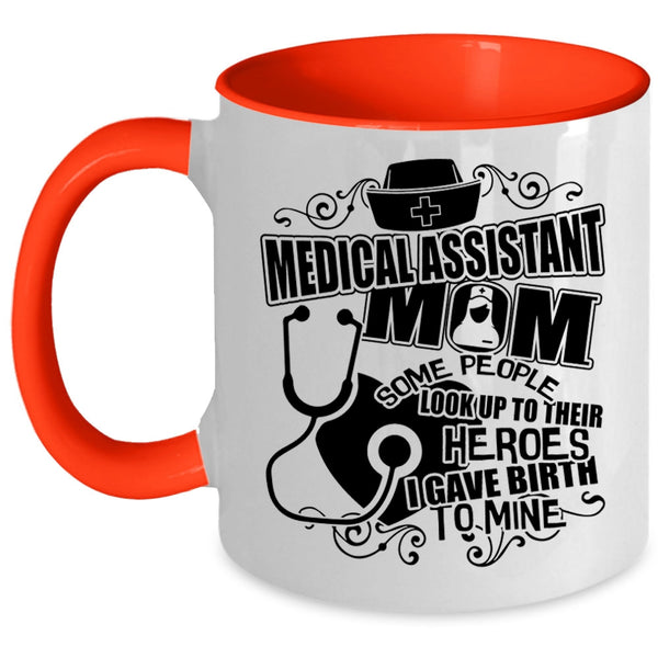 I Gave Birth To Mine Coffee Mug, Medical Assistant Mom Accent Mug