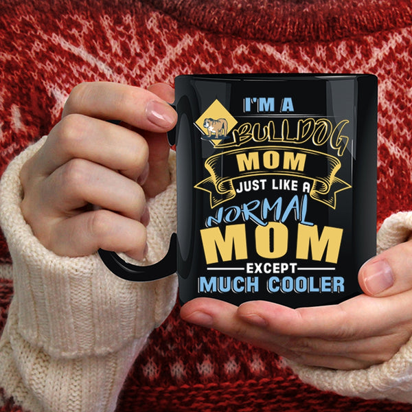 I'm A Bull Dog Mom Coffee Mug, Gift For Bull Dog Lovers Coffee Cup