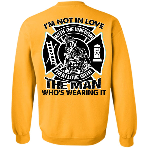 I Love Firefighter T Shirt, I'm Not In Love Sweatshirt